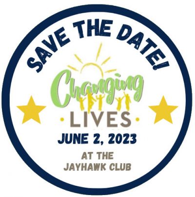 Changing Lives Gala Save The Date June 2, 2023 at the Jayhawk Club