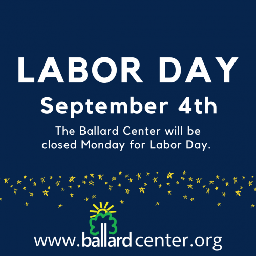 the ballard center will be closed monday september 4th for labor day